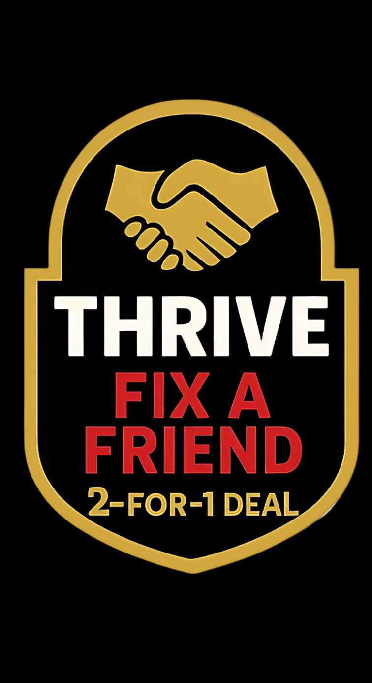 THRIVE FIX A FRIEND 2 FOR 1 DEAL